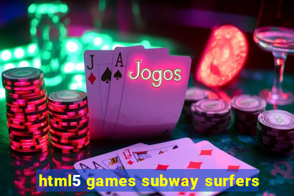 html5 games subway surfers